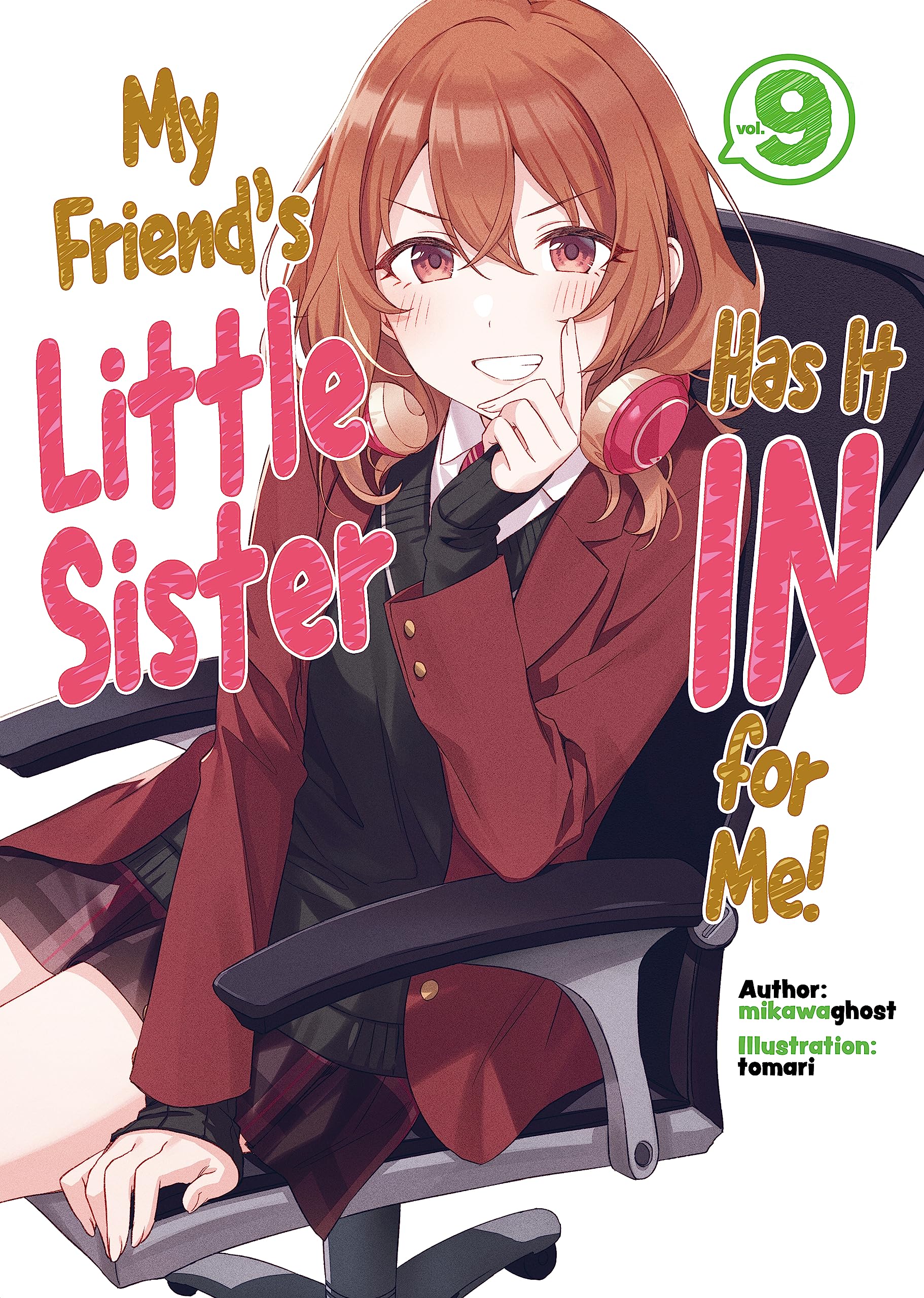 My Friends Little Sister Has It In For Me! Volume 9 (Light Novel) (My Friends Little Sister Has It In For Me!, 9)