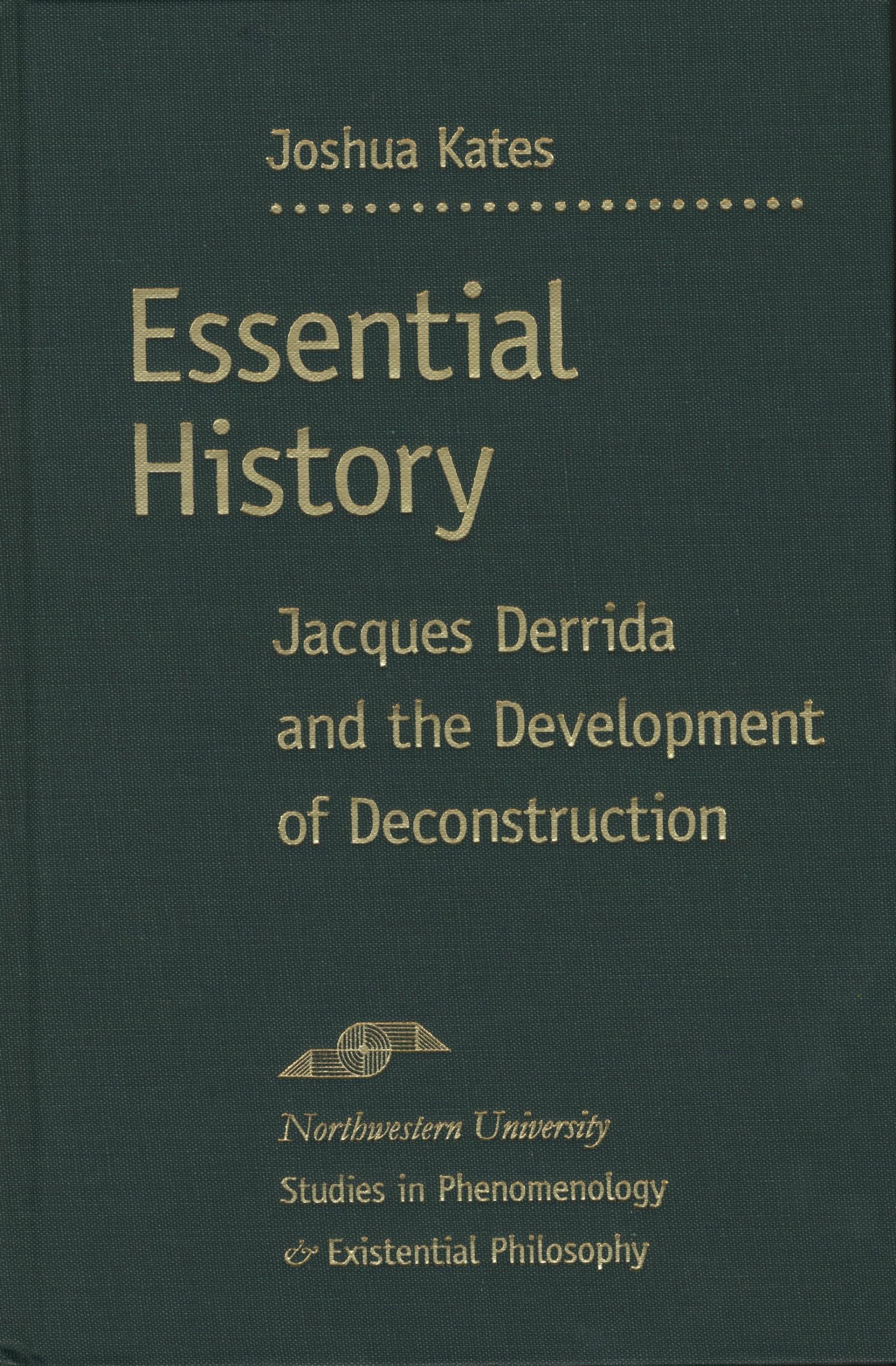 Essential History: Jacques Derrida And The Development Of Deconstruction (Studies In Phenomenology And Existential Philosophy),Used