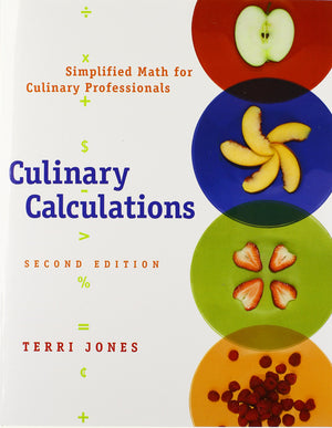 Culinary Calculations: Simplified Math For Culinary Professionals-new