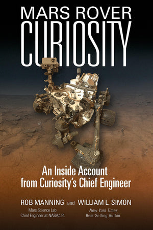 Mars Rover Curiosity: An Inside Account from Curiosity's Chief Engineer,Used