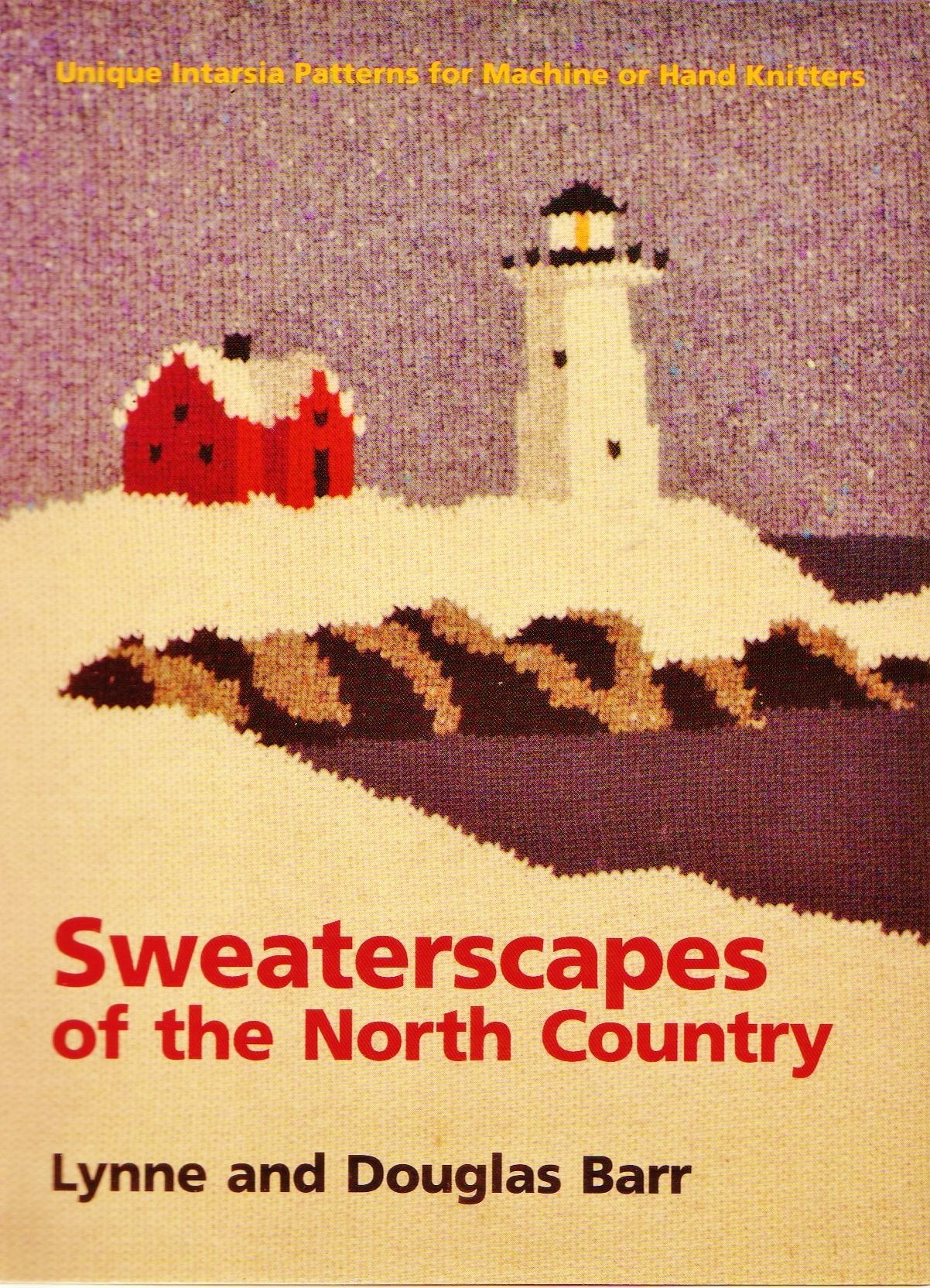 Sweaterscapes of the North Country: Unique Intarsia Patterns for Machine or Hand Knitters,Used