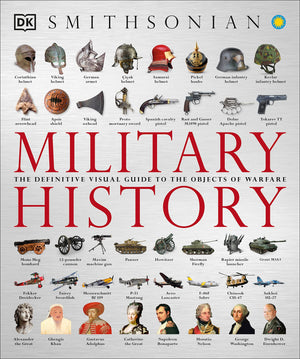 Military History: The Definitive Visual Guide To The Objects Of Warfare (Dk Definitive Visual Histories)