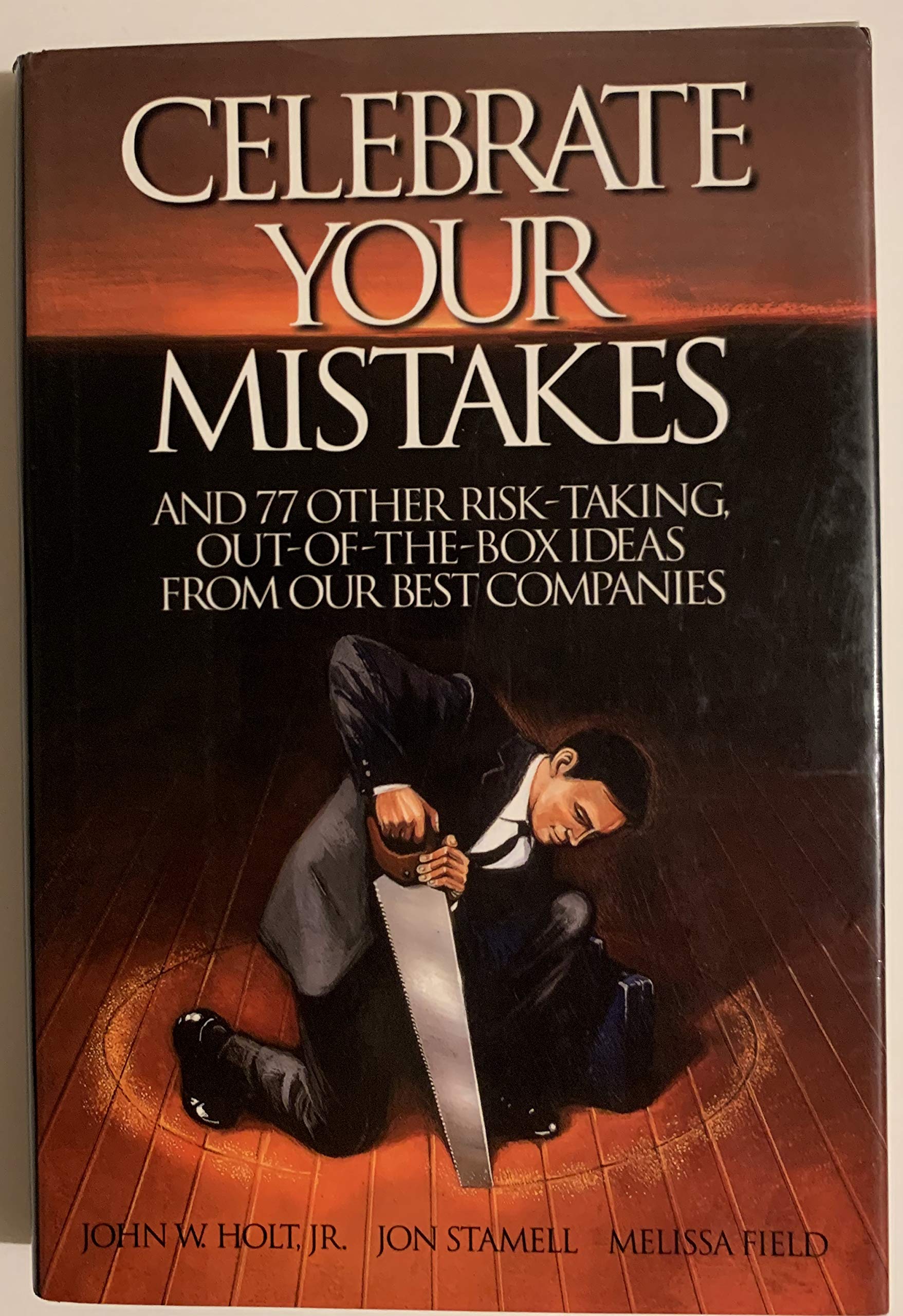 Celebrate Your Mistakes: And 77 Other RiskTaking, OutOfTheBox Ideas from Our Best Companies,Used