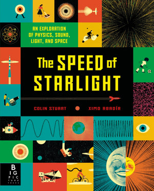 The Speed of Starlight: An Exploration of Physics, Sound, Light, and Space,Used