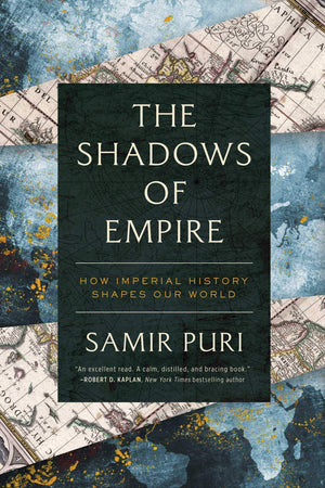 The Shadows Of Empire: How Imperial History Shapes Our World