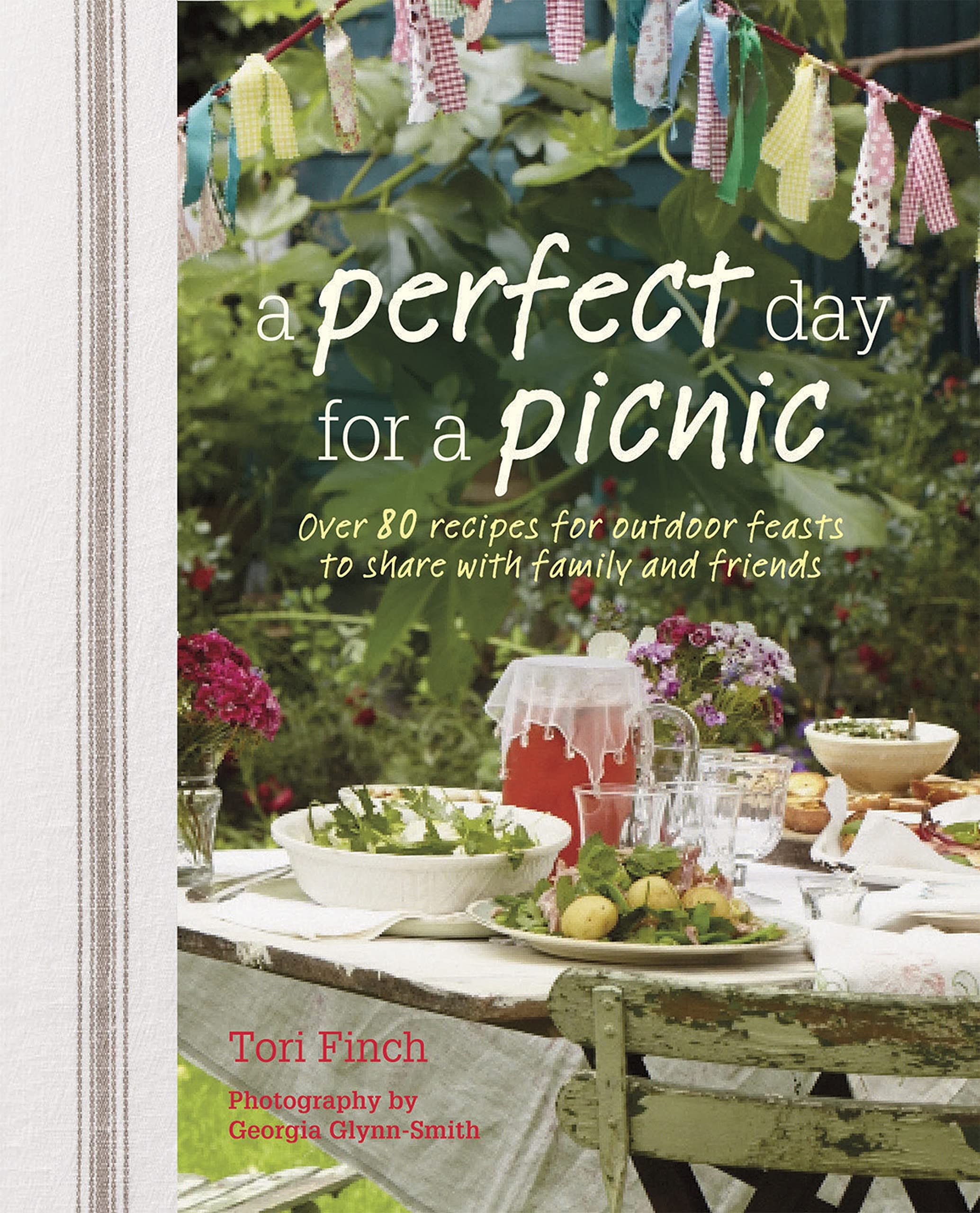 A Perfect Day for a Picnic: Over 80 recipes for outdoor feasts to share with family and friends,New