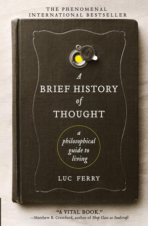 A Brief History of Thought: A Philosophical Guide to Living (Learning to Live),New