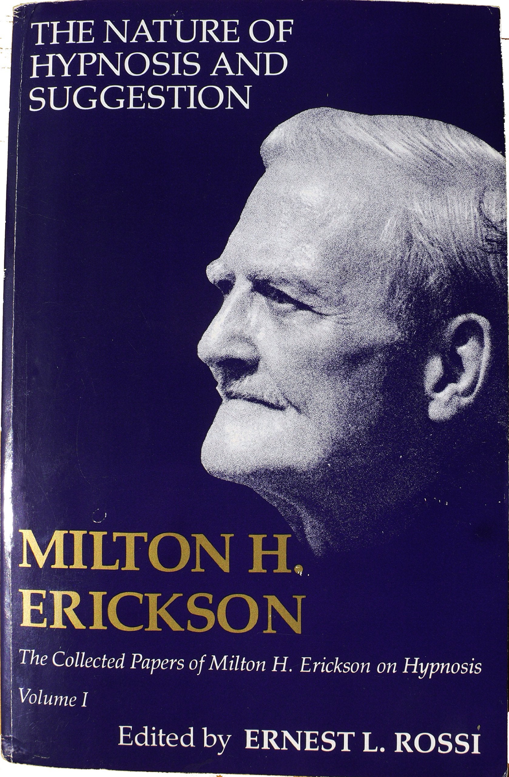 The Nature Of Hypnosis And Suggestion (Collected Papers Of Milton A. Erickson On Hypnosis)