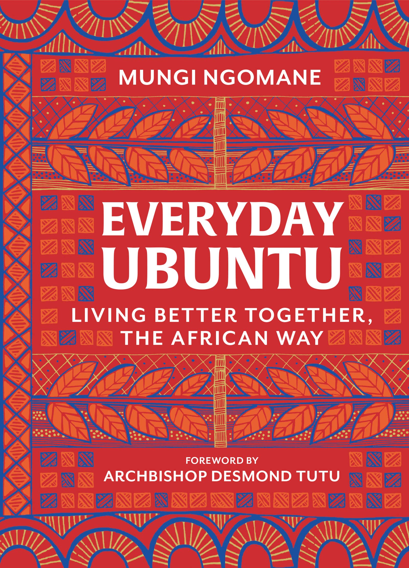 Everyday Ubuntu: Living Better Together, the African Way,New