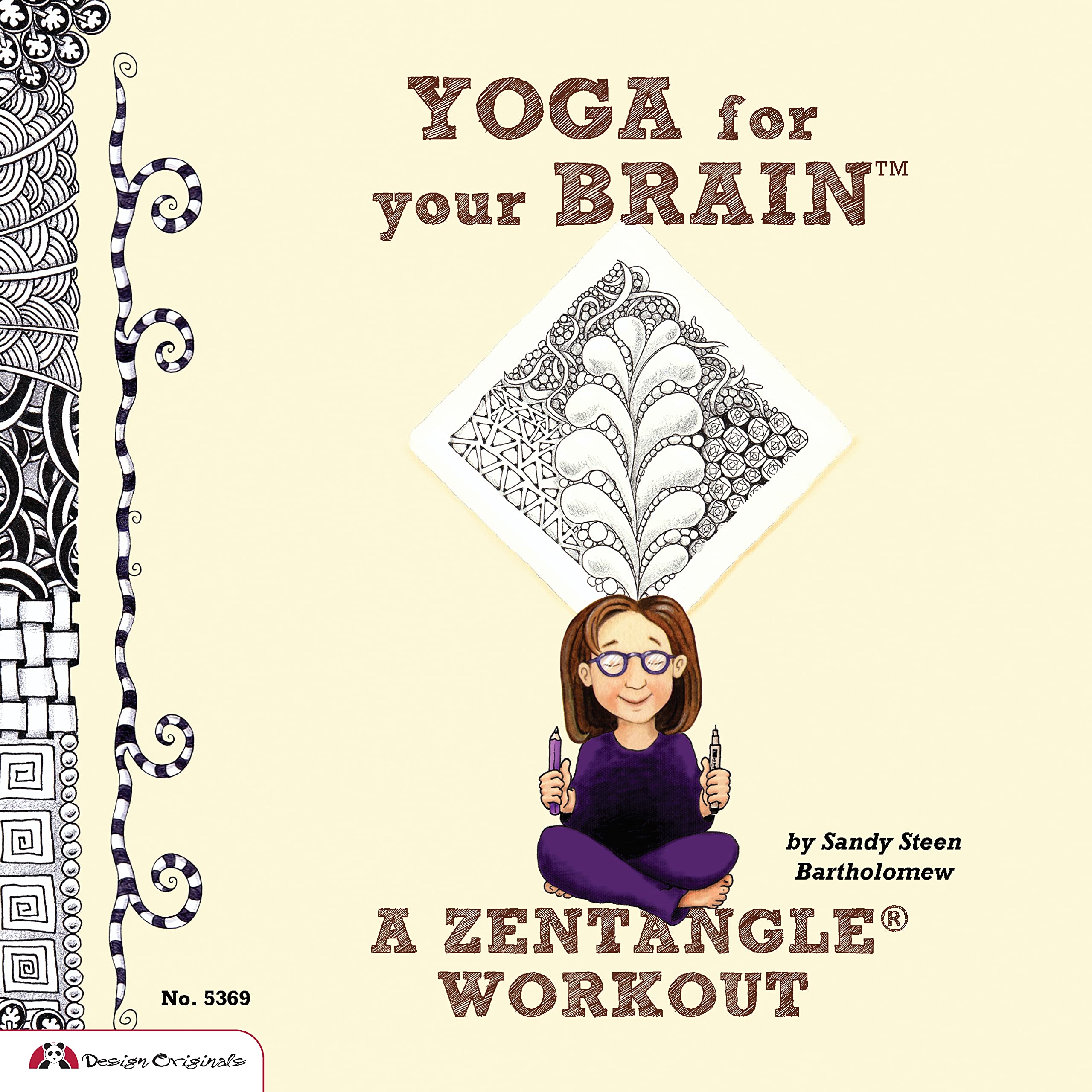 Yoga for Your Brain (TM): A Zentangle (R) Workout (Design Originals) Over 60 Tangle Patterns, Plus Ideas, Tips, and Projects for,Used