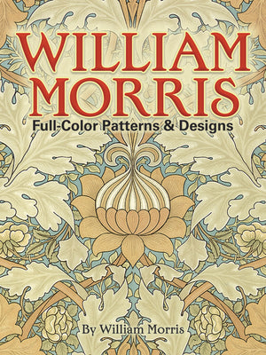 William Morris FullColor Patterns and Designs (Dover Pictorial Archive)