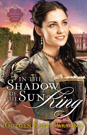 In the Shadow of the Sun King (A Darkness to Light Novel),Used