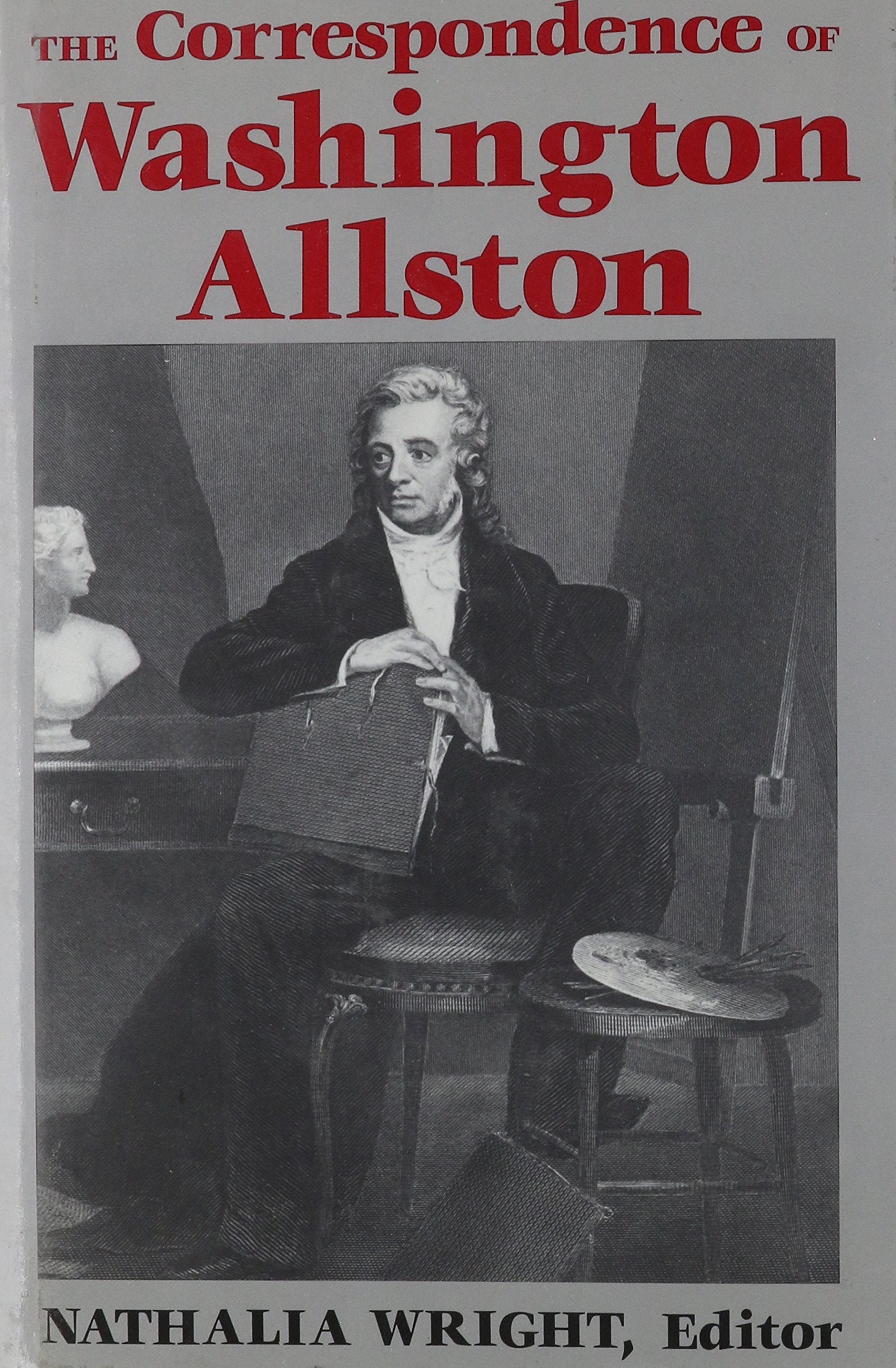 The Correspondence Of Washington Allston,New