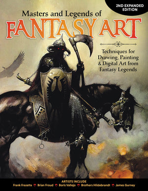 Masters and Legends of Fantasy Art, 2nd Expanded Edition: Techniques for Drawing, Painting & Digital Art from Fantasy Legends (F