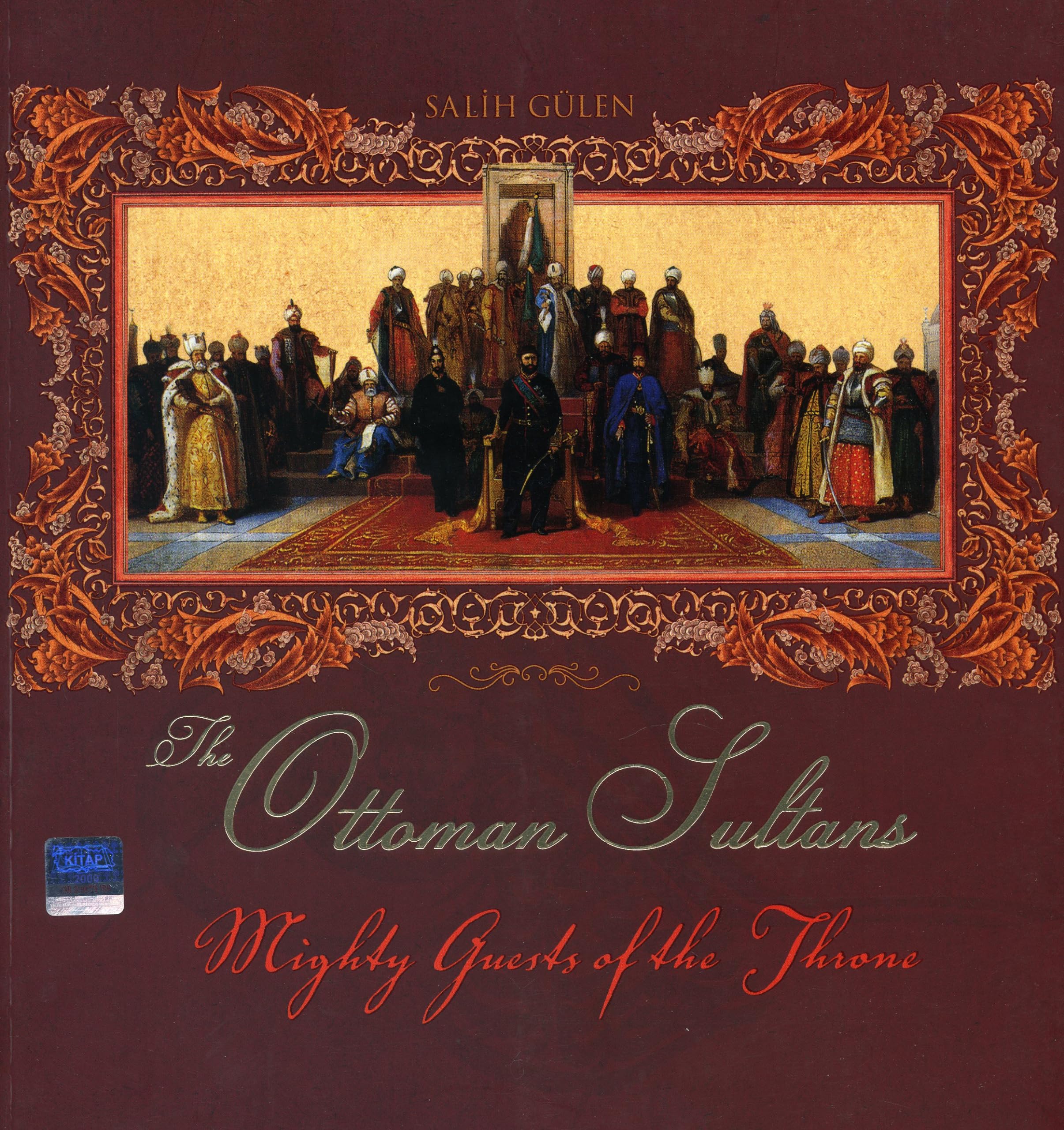 Mighty Guests of the Throne: The Ottoman Sultans,New