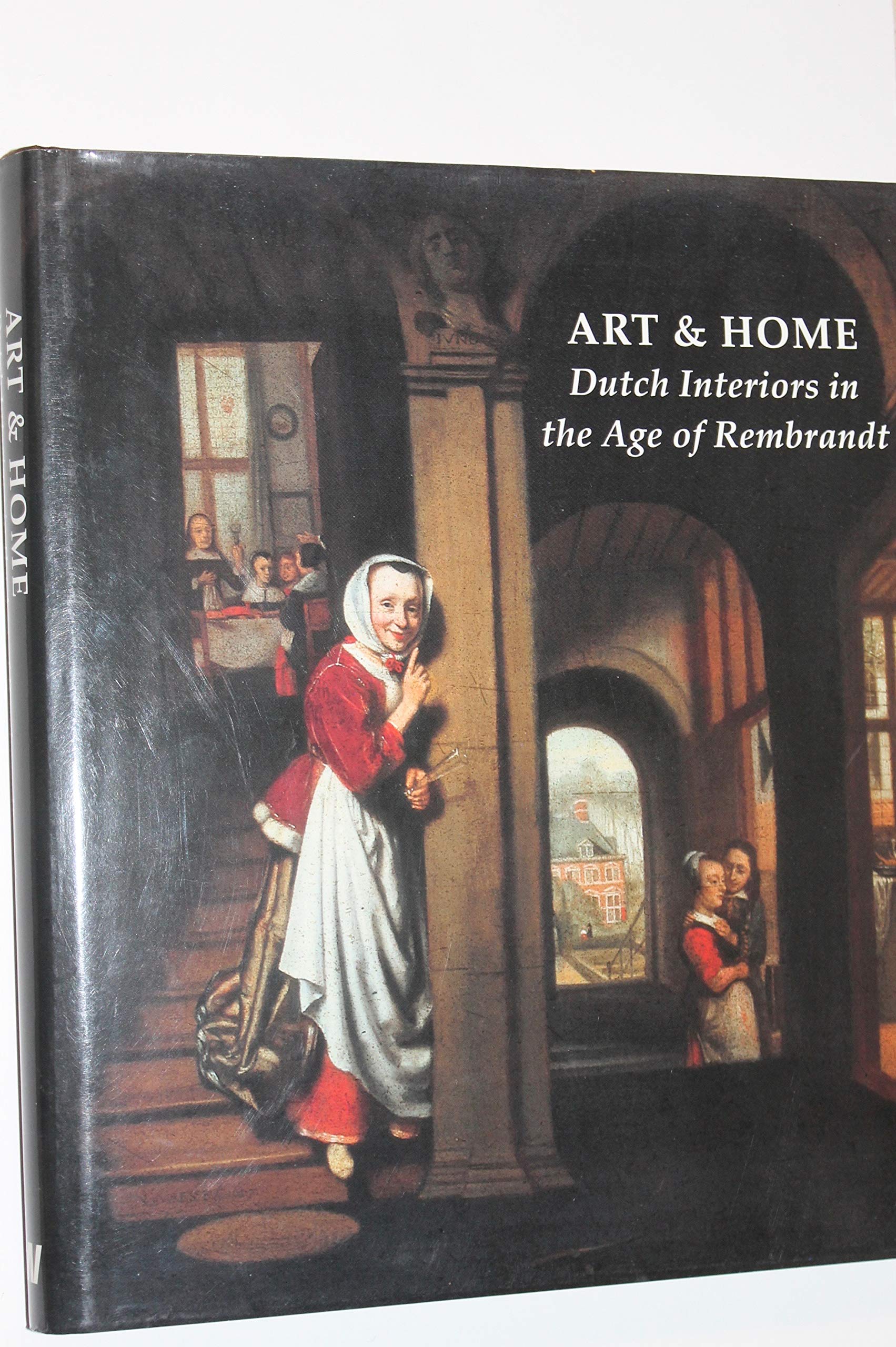 Art & Home: Dutch Interiors In The Age Of Rembrandt
