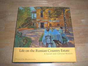 Life on the Russian Country Estate: A Social and Cultural History,New