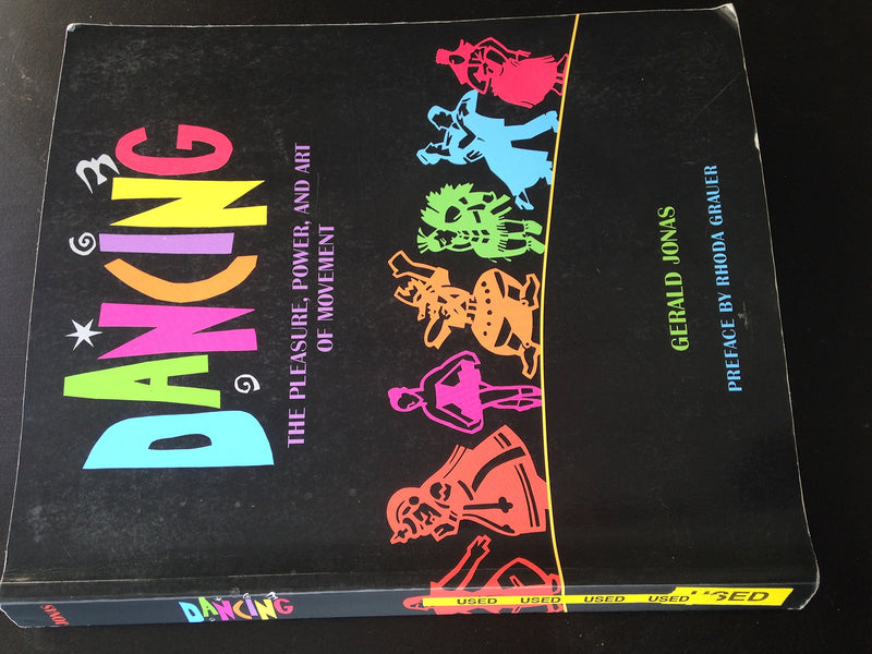 Dancing: The Pleasure, Power, and Art of Movement,New