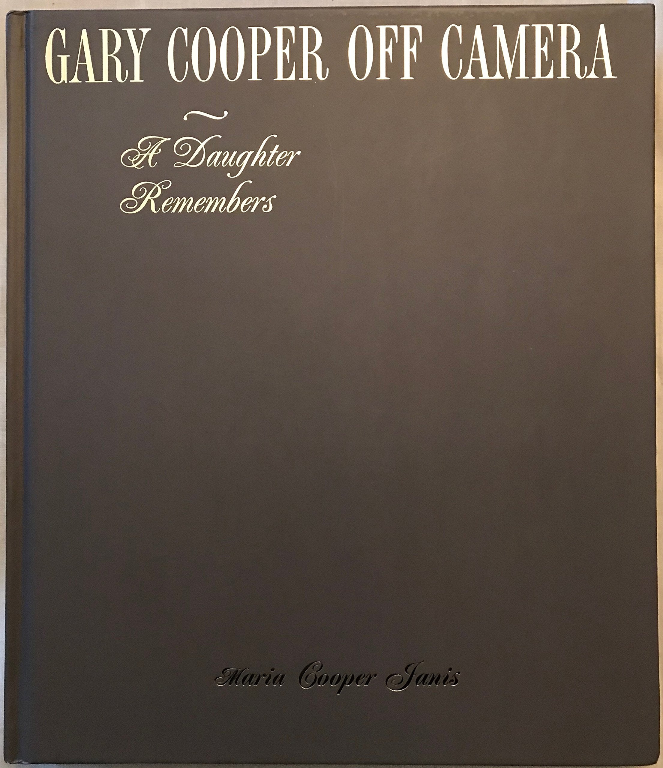 Gary Cooper Off Camera: A Daughter Remembers,New