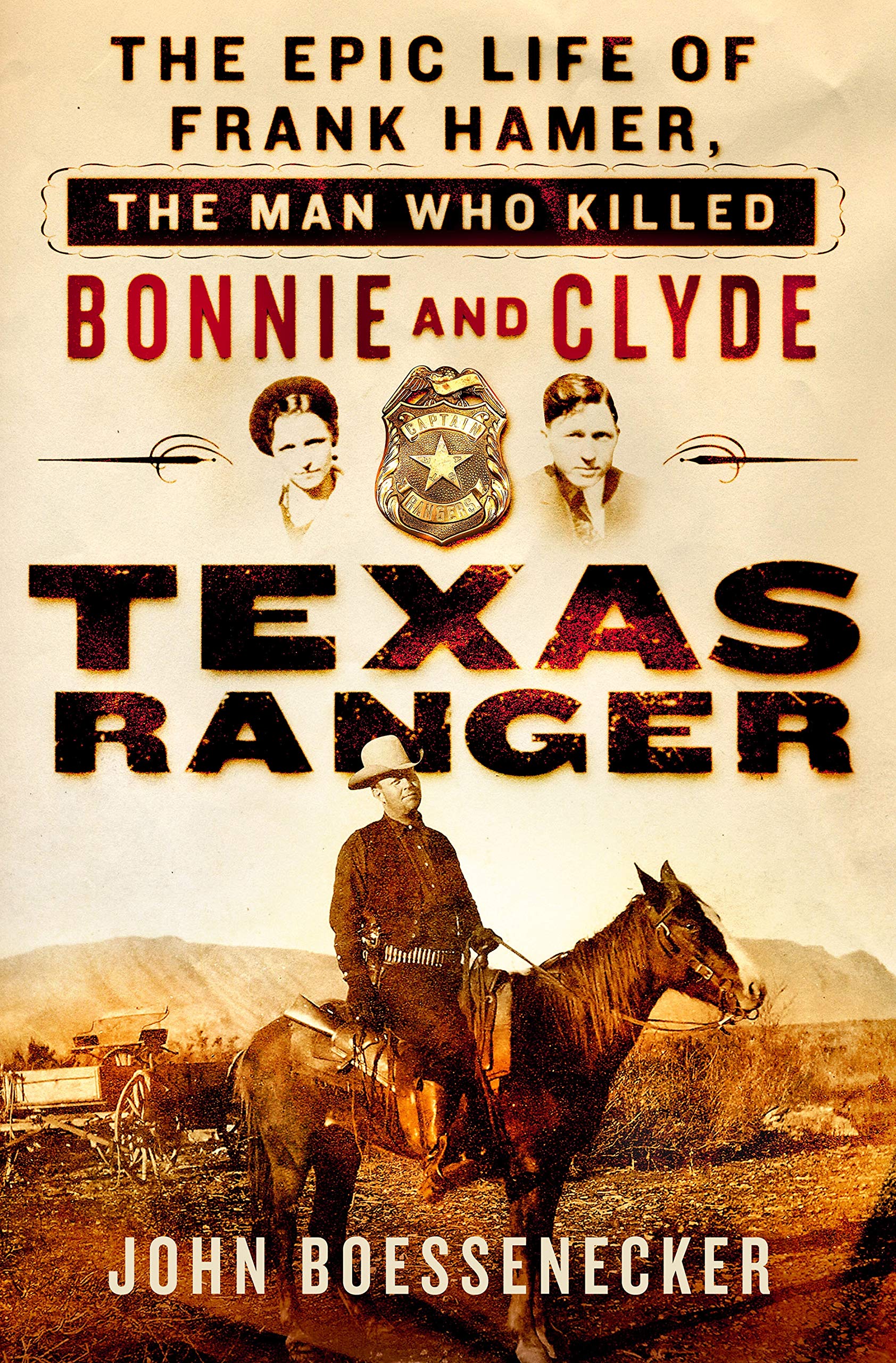 Texas Ranger: The Epic Life of Frank Hamer, the Man Who Killed Bonnie and Clyde,Used
