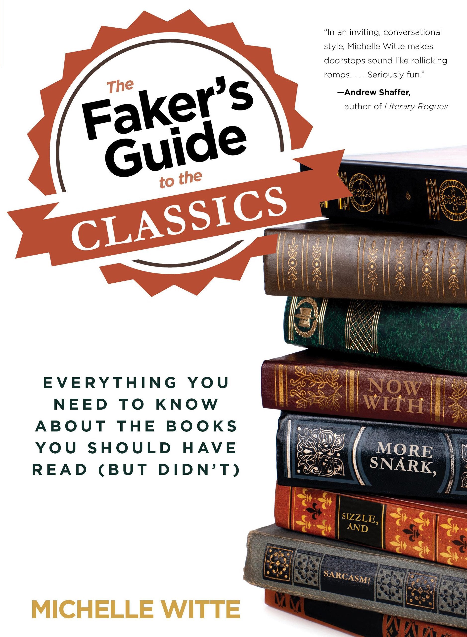 Faker'S Guide To The Classics: Everything You Need To Know About The Books You Should Have Read (But Didnt)
