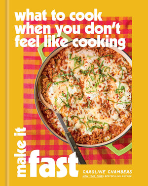 What To Cook When You DonT Feel Like Cooking: Make It Fast