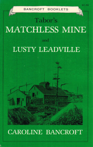 Tabor's Matchless Mine and Lusty Leadville,Used