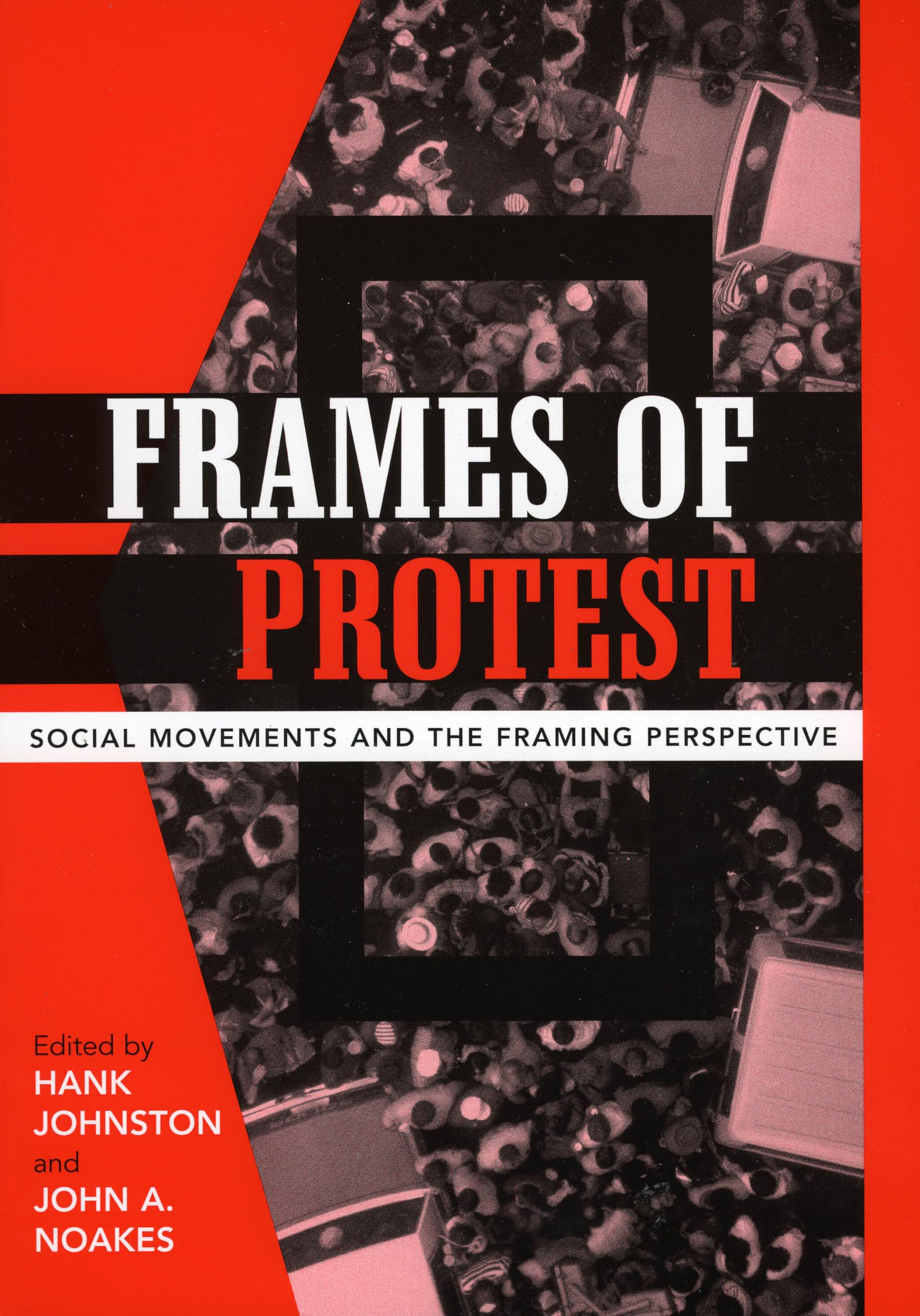 Frames Of Protest: Social Movements And The Framing Perspective,New