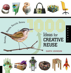 1000 Ideas for Creative Reuse: Remake, Restyle, Recycle, Renew (1000 Series),Used