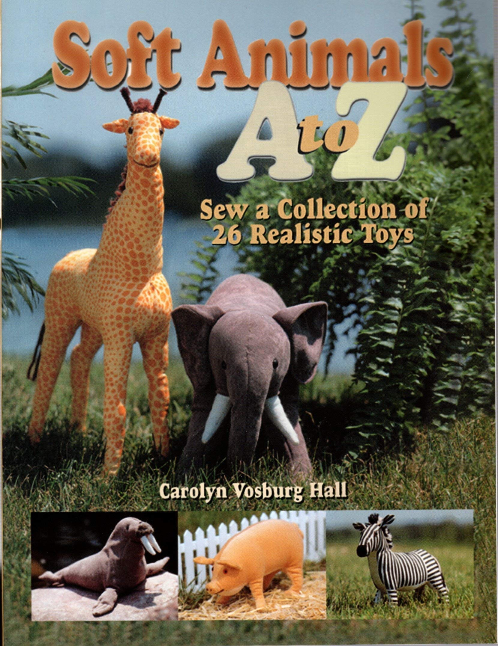 Soft Animals A to Z: Sew a Collection of 26 Realistic Toys,Used