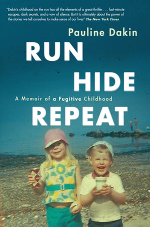 Run, Hide, Repeat: A Memoir Of A Fugitive Childhood