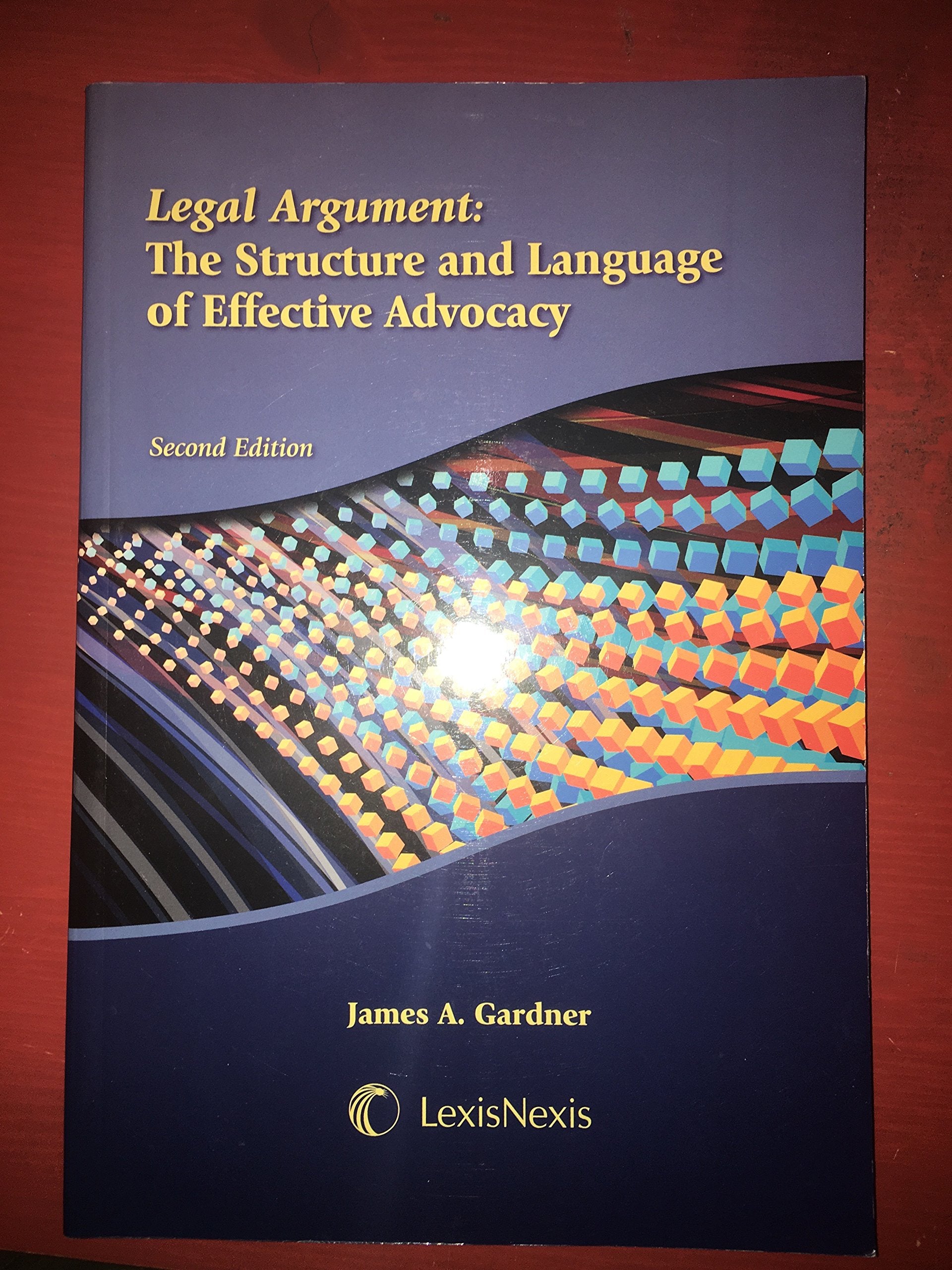 Legal Argument: The Structure and Language of Effective Advocacy,Used