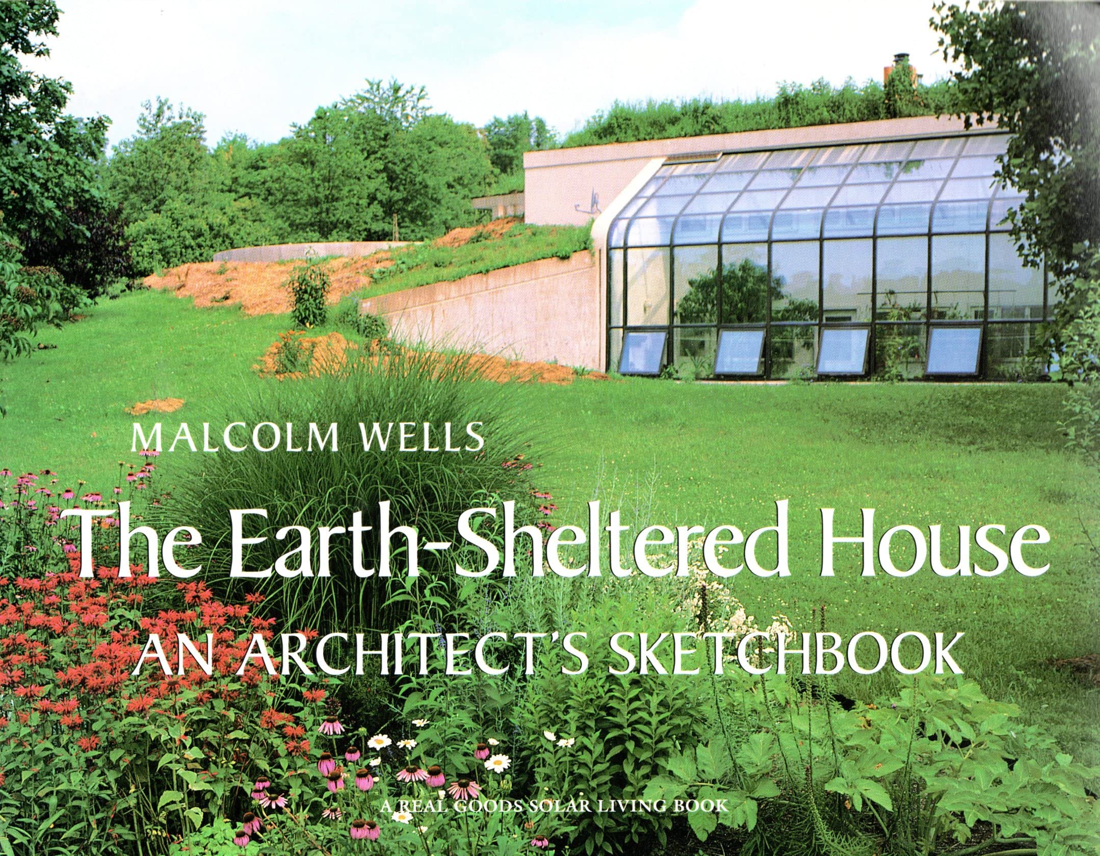 The EarthSheltered House: An Architect's Sketchbook (Real Goods Solar Living Book),Used
