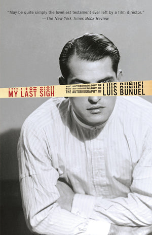 My Last Sigh: The Autobiography of Luis Bunuel,Used