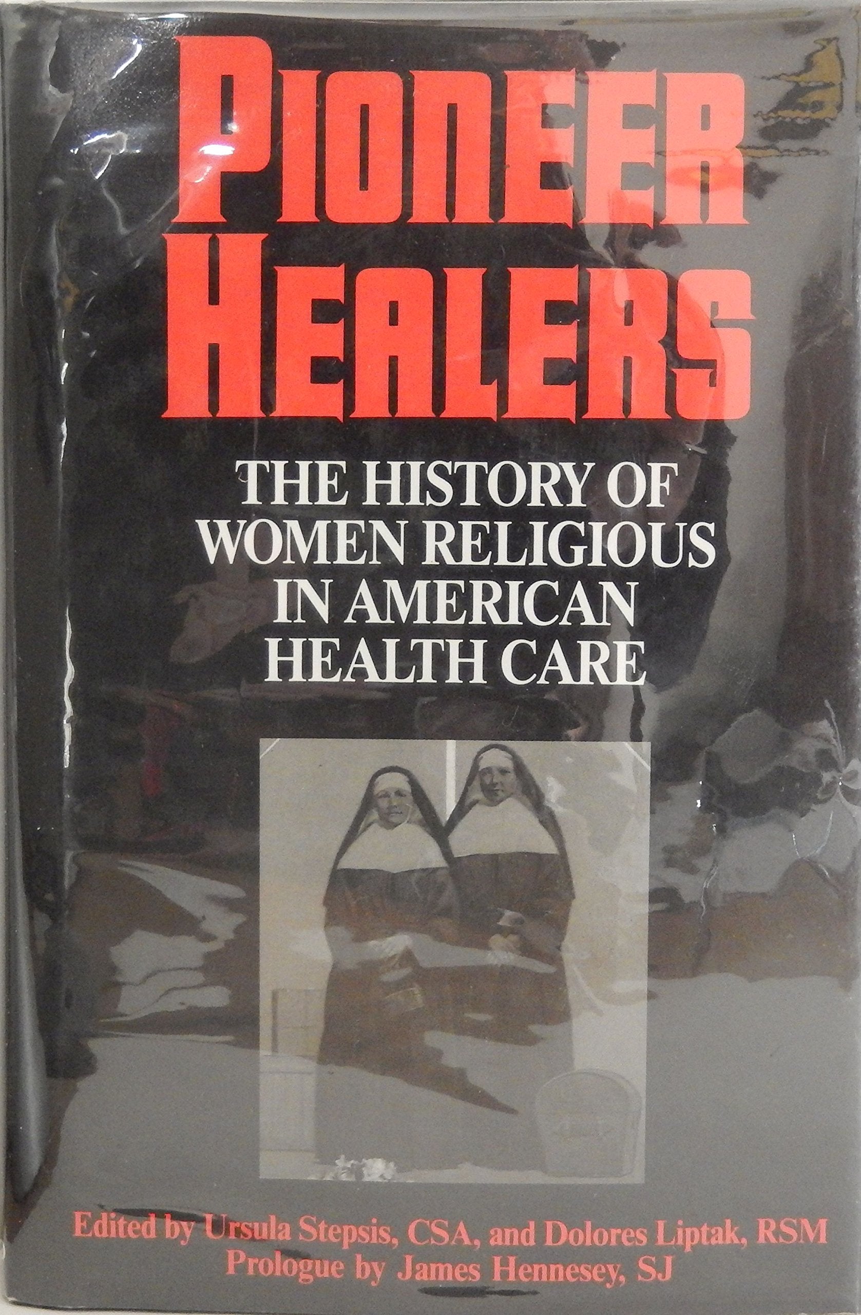 Pioneer Healers: The History of Women Religious in American Health Care,Used