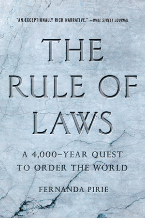 The Rule of Laws: A 4,000Year Quest to Order the World