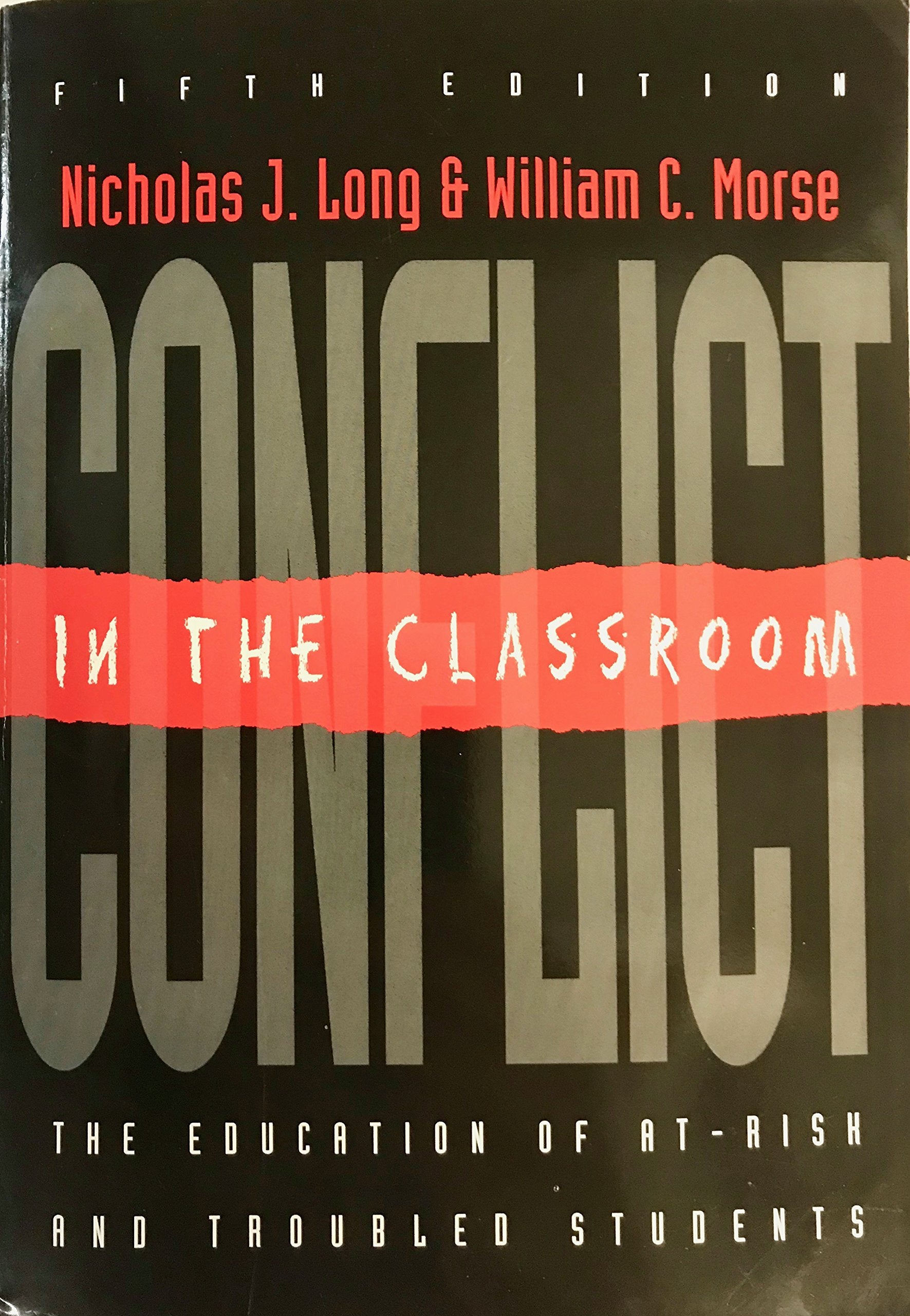 Conflict in the Classroom: The Education of AtRisk and Troubled Students,Used