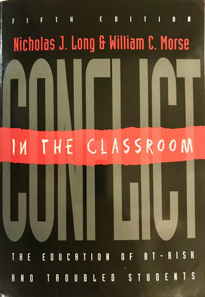 Conflict in the Classroom: The Education of AtRisk and Troubled Students,Used