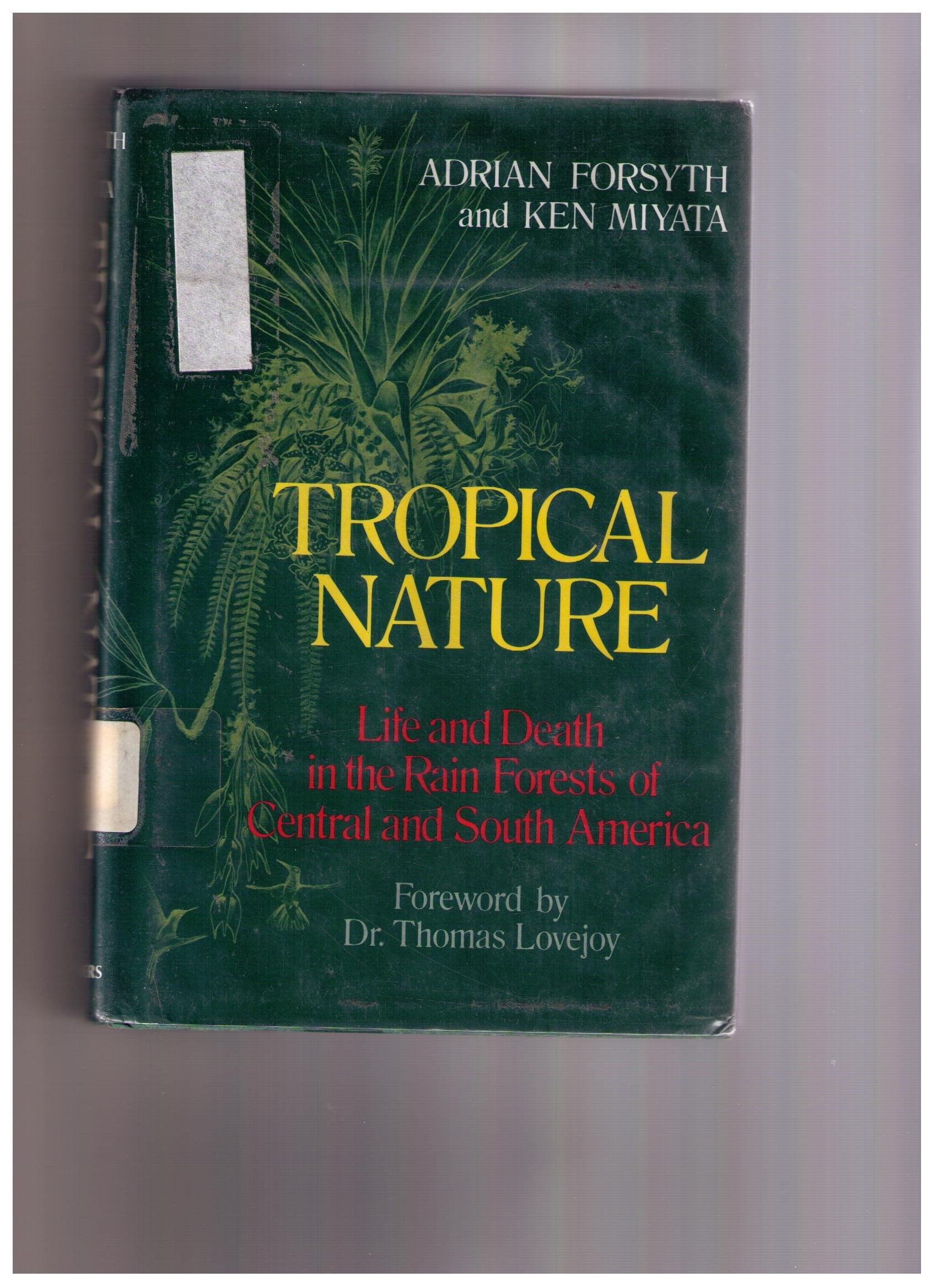 Tropical Nature: Life And Death In The Rain Forests Of Central And South America