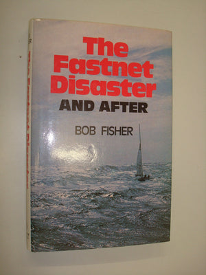 The Fastnet Disaster: And After,Used