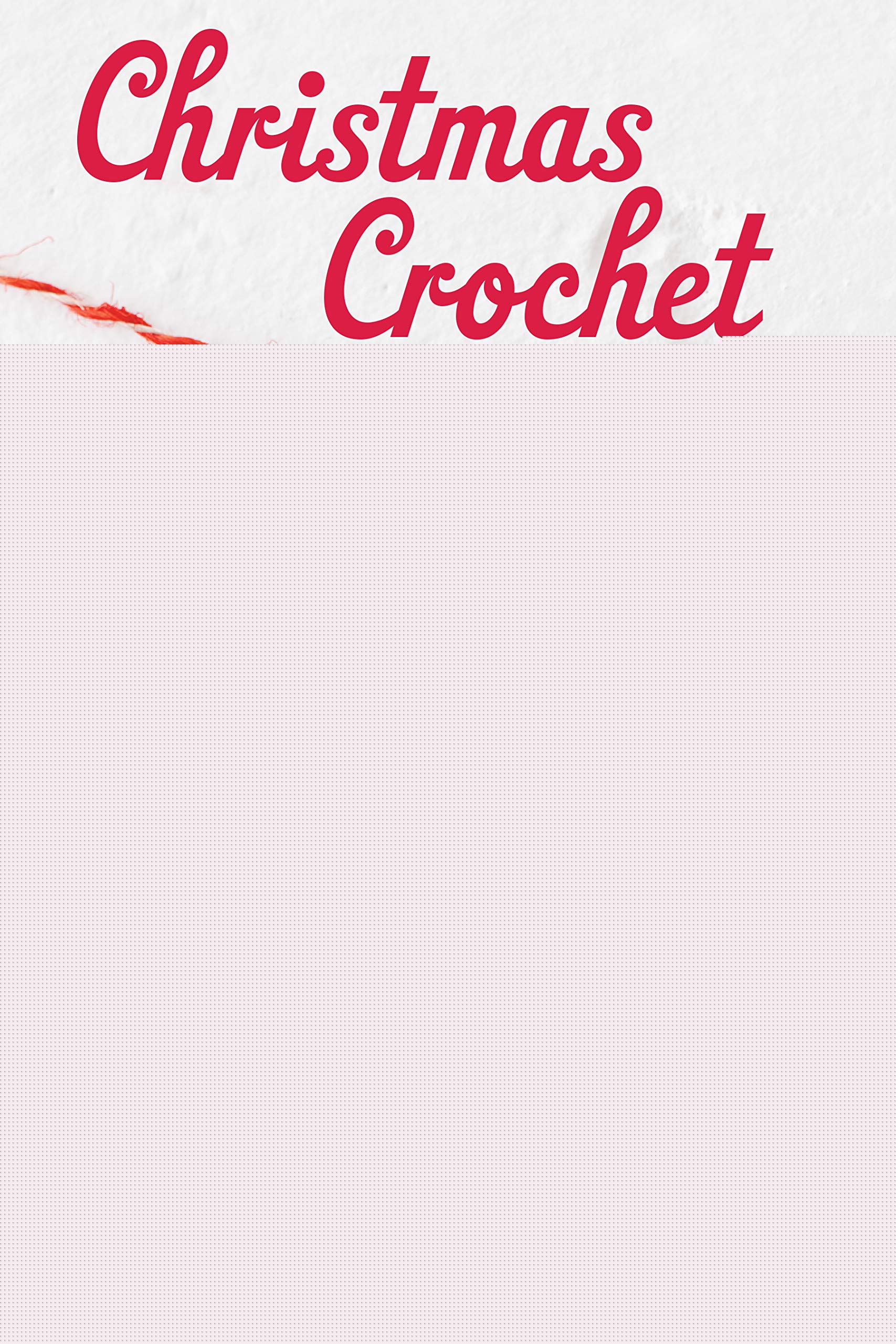Christmas Crochet for Hearth, Home & Tree: Stockings, Ornaments, Garlands, and More