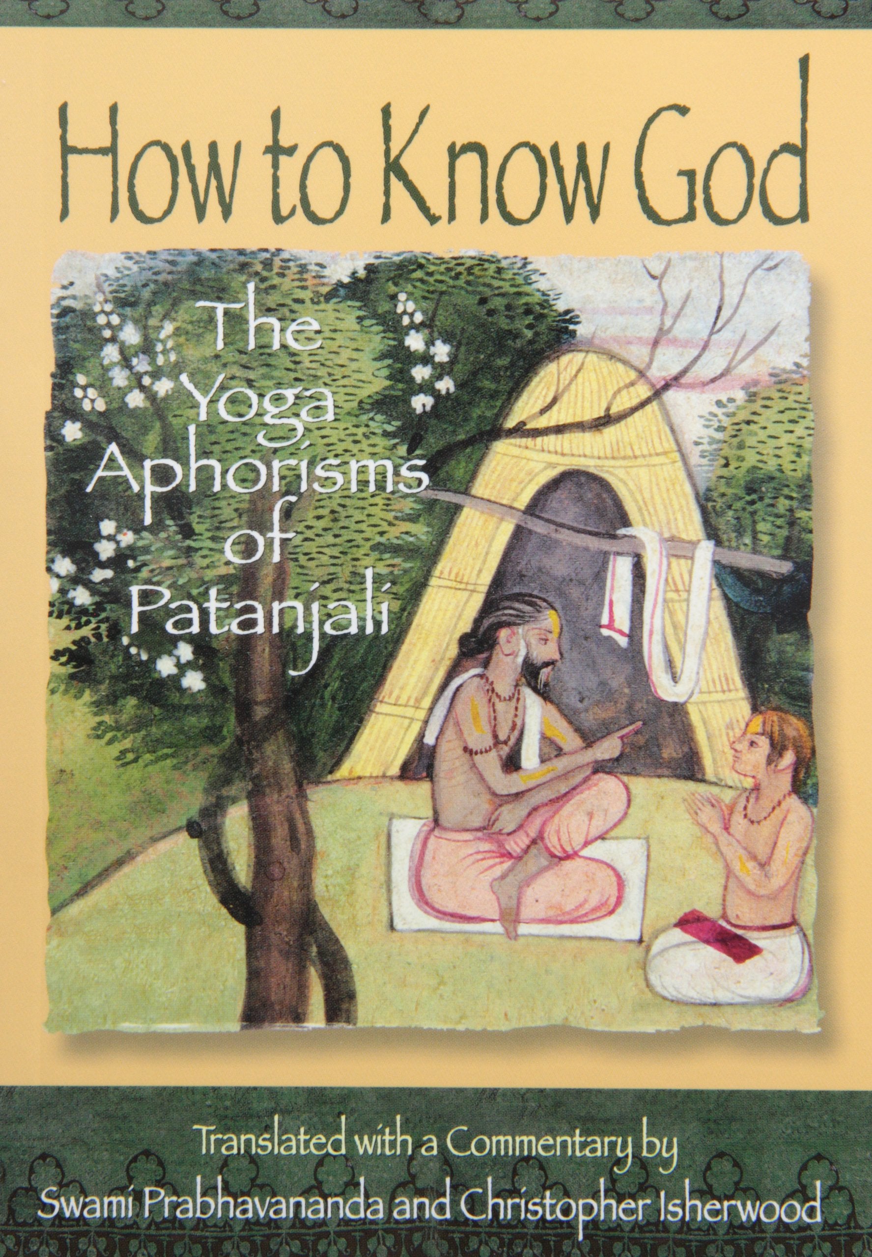 How To Know God: The Yoga Aphorisms Of Patanjali