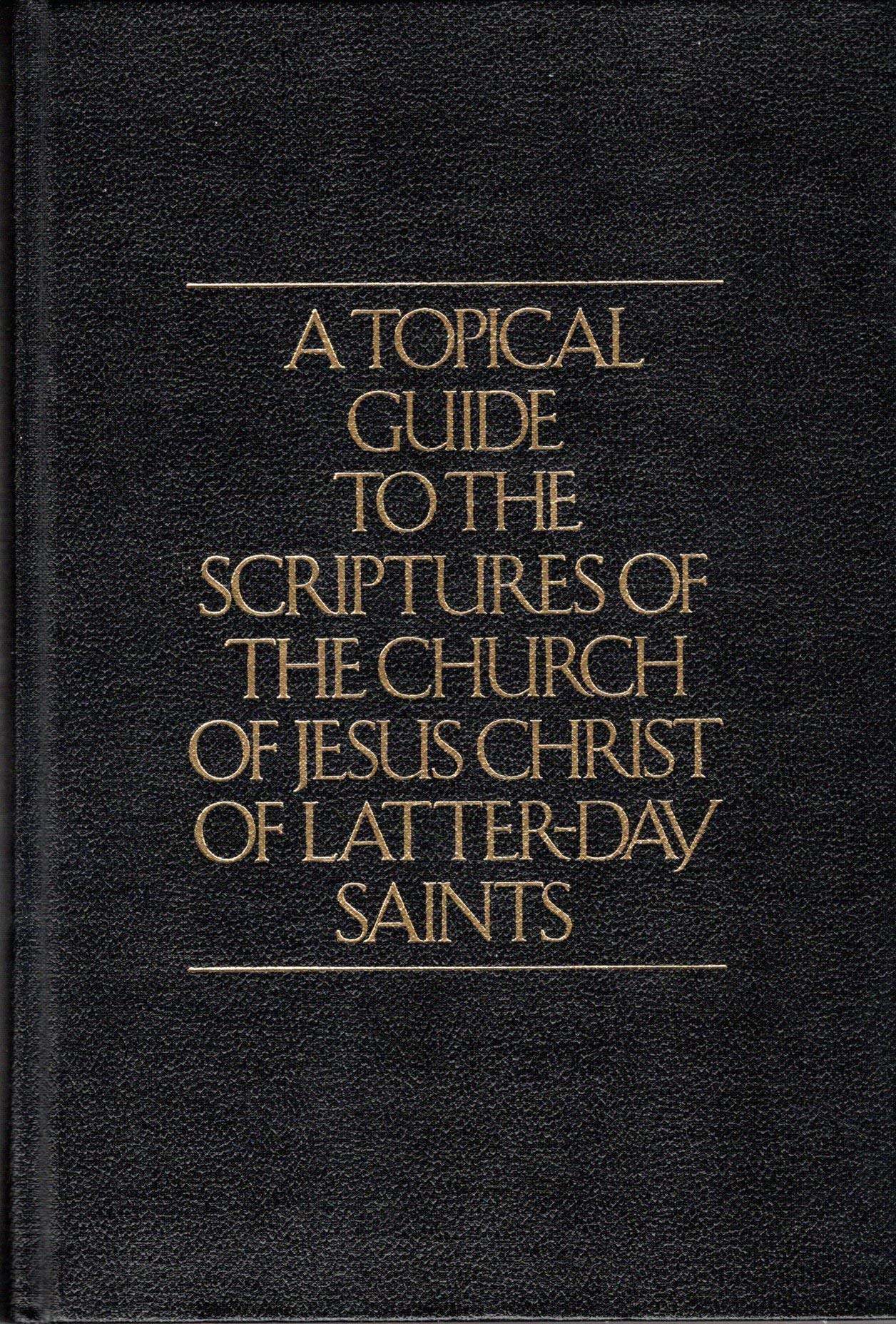 A Topical Guide To The Scriptures of The Church of Jesus Christ of The Latterday Saints,Used
