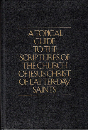 A Topical Guide To The Scriptures of The Church of Jesus Christ of The Latterday Saints,Used