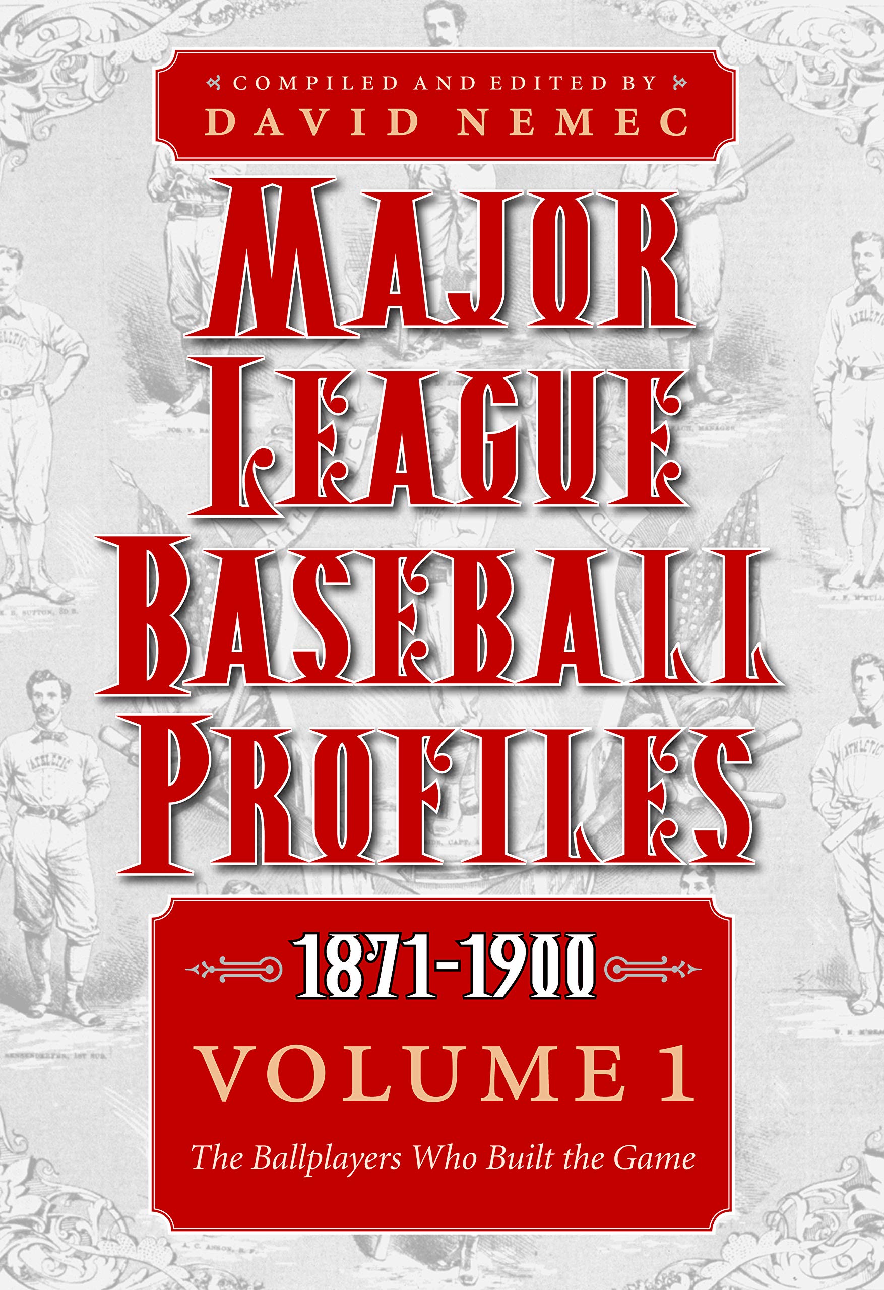 Major League Baseball Profiles, 18711900, Volume 1: The Ballplayers Who Built The Game (Volume 1),Used