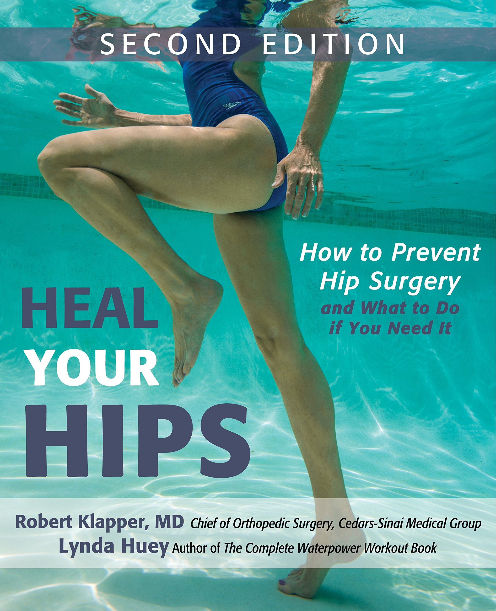 Heal Your Hips, Second Edition: How to Prevent Hip Surgery and What to Do If You Need It,New