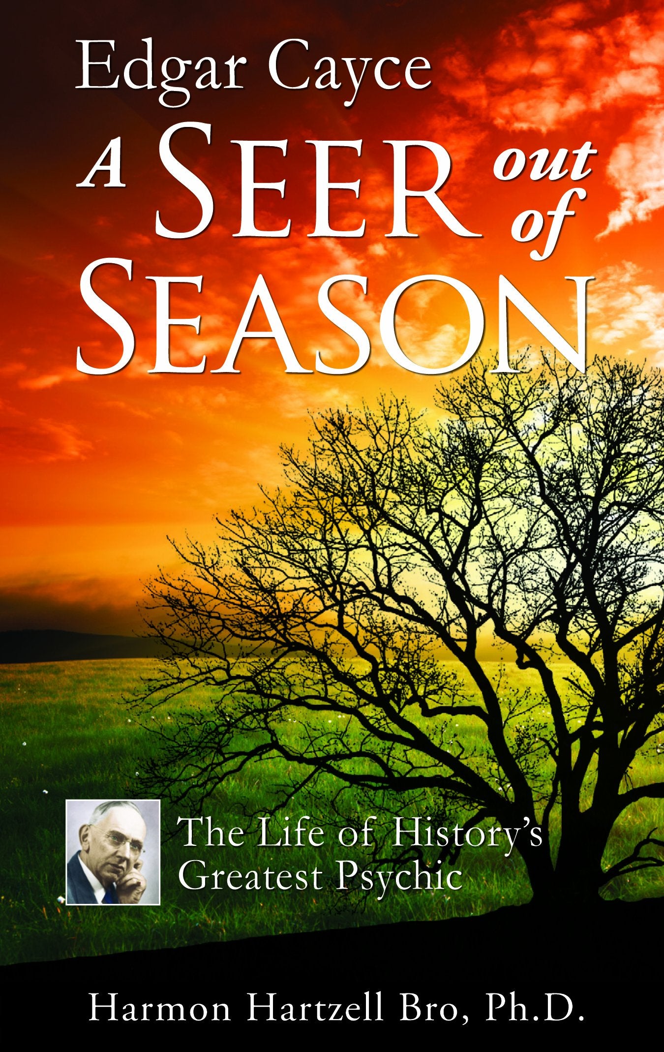 Edgar Cayce a Seer Out of Season: The Life of History's Greatest Psychic,Used