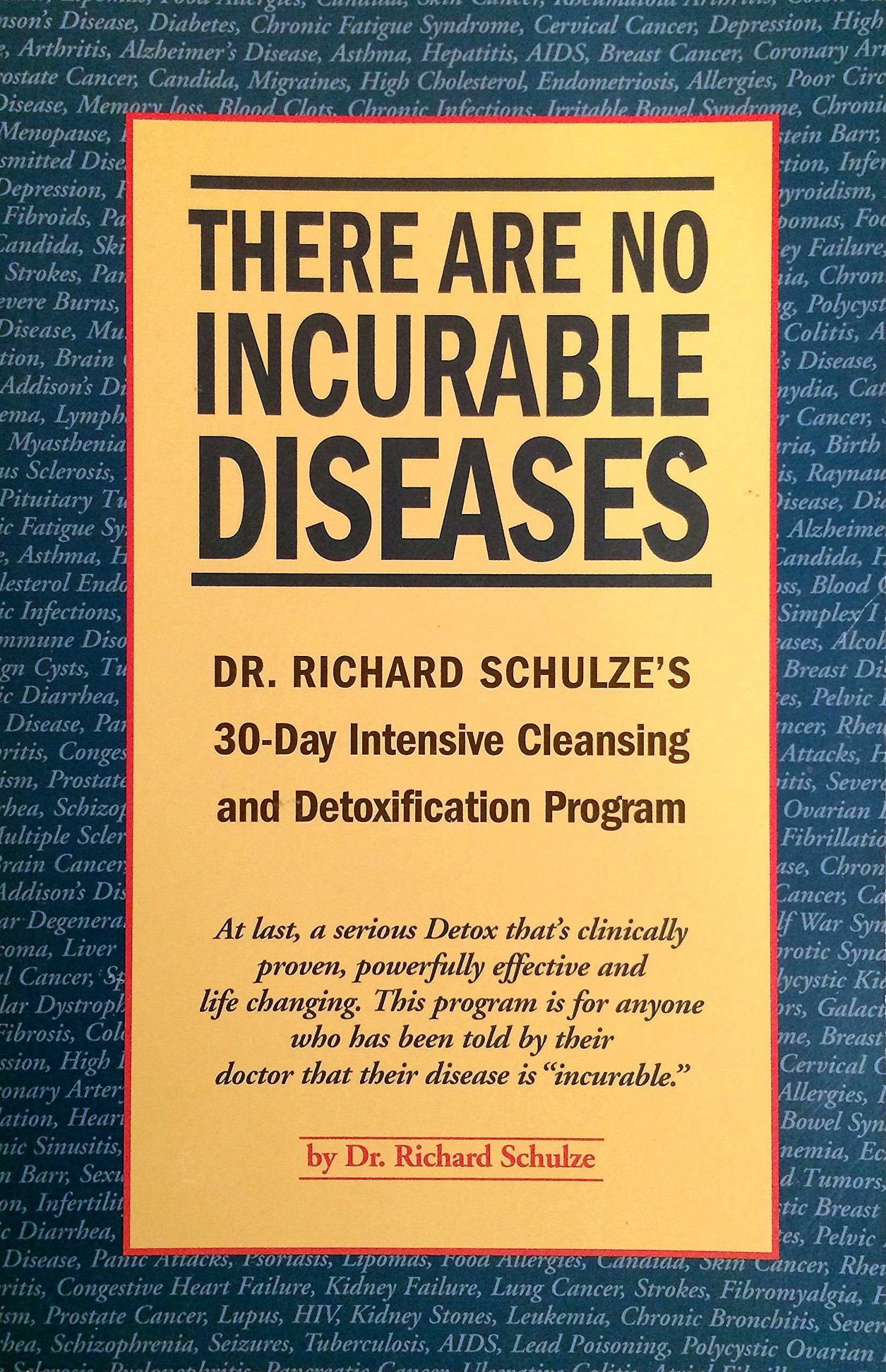 There Are No Incurable Diseases: Dr. Schulzes 30Day Cleansing & Detoxification Program