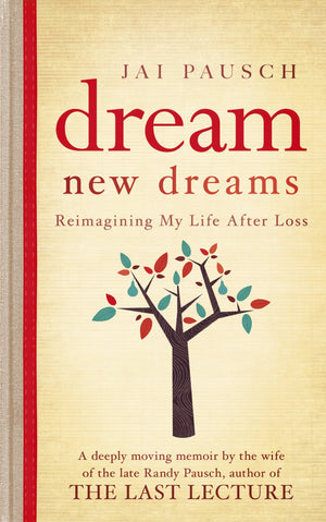 Dream New Dreams: Reimagining My Life After Loss. by Jai Pausch,Used