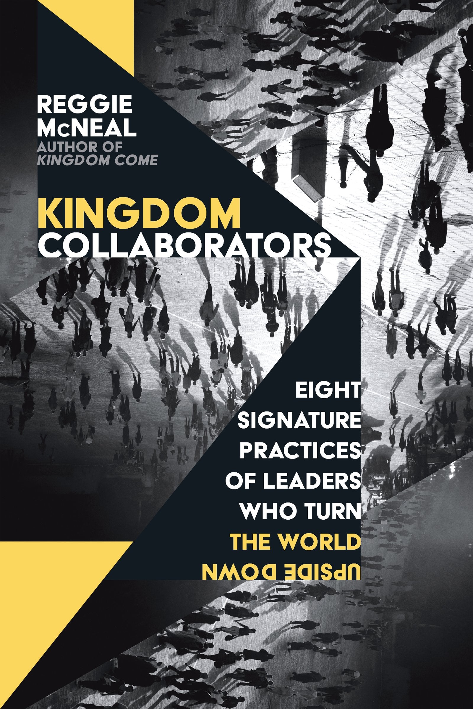Kingdom Collaborators: Eight Signature Practices of Leaders Who Turn the World Upside Down,Used